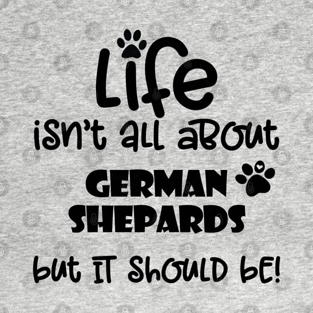 Life with a German Shepard funny dog quote by Danielleroyer